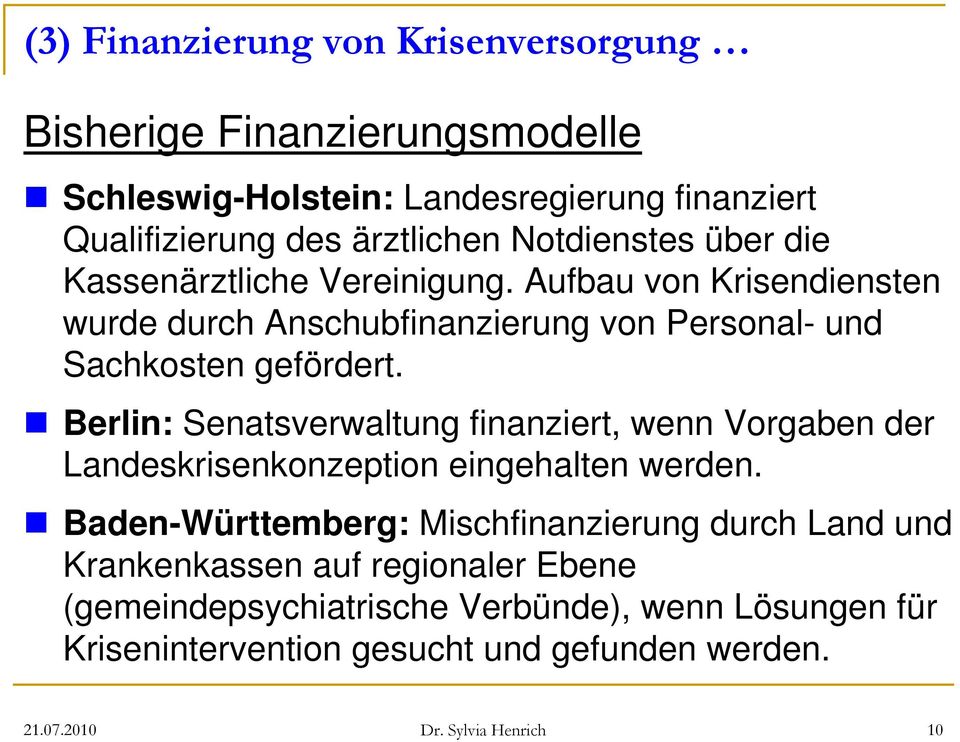 Berlin: Senatsverwaltung finanziert, wenn Vorgaben der Landeskrisenkonzeption eingehalten werden.