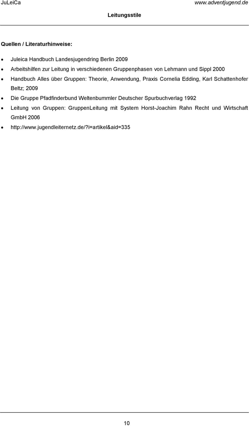 Schattenhofer Beltz; 2009 Die Gruppe Pfadfinderbund Weltenbummler Deutscher Spurbuchverlag 1992 Leitung von Gruppen: