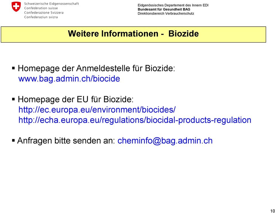 ch/biocide Homepage der EU für Biozide: http://ec.europa.