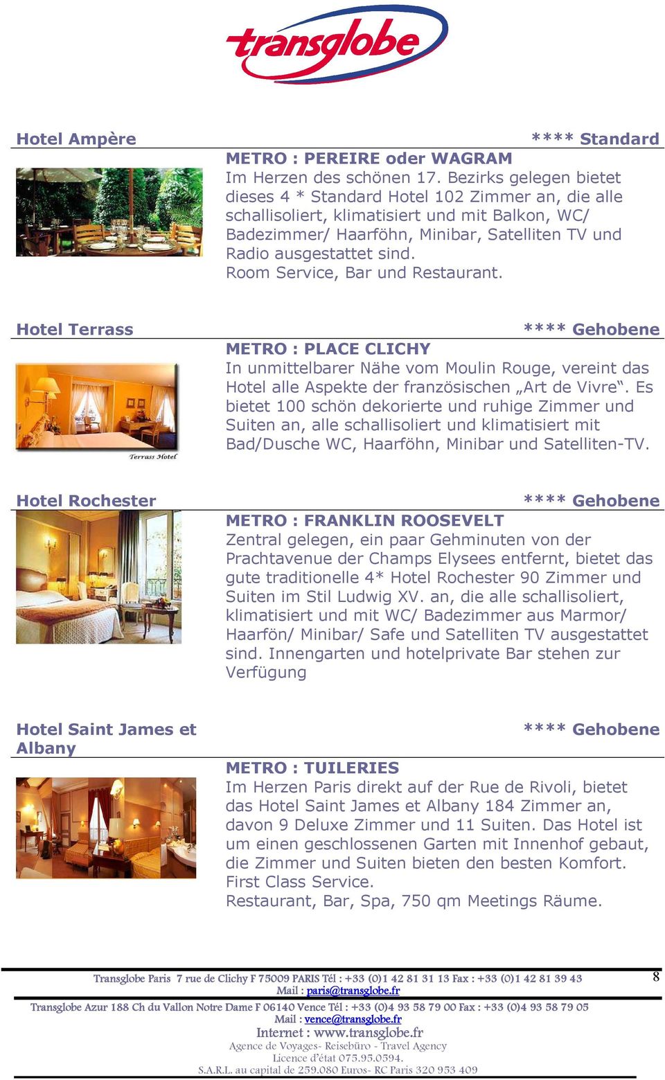 Room Service, Bar und Restaurant. Hotel Terrass **** Gehobene METRO : PLACE CLICHY In unmittelbarer Nähe vom Moulin Rouge, vereint das Hotel alle Aspekte der französischen Art de Vivre.