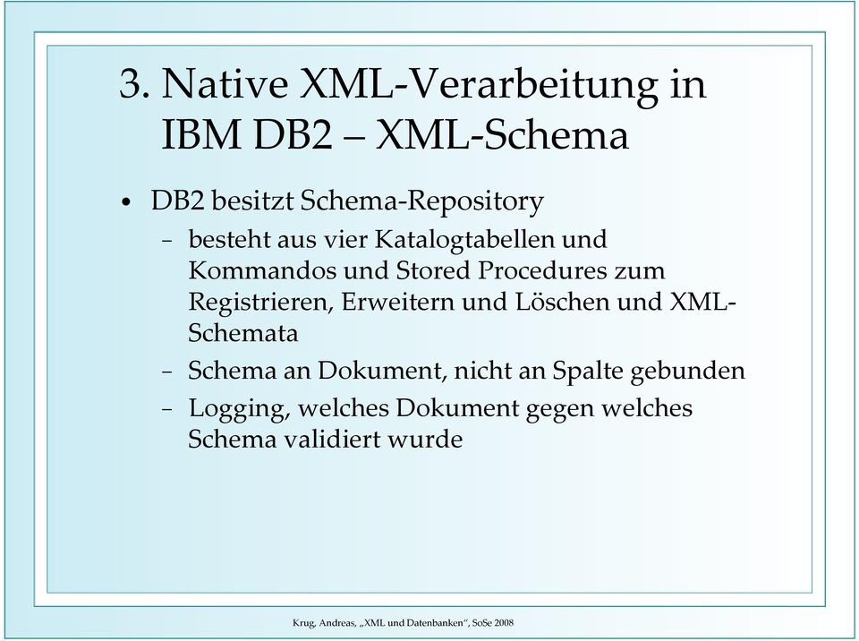 Erweitern und Löschen und XML- Schemata Schema an Dokument, nicht an