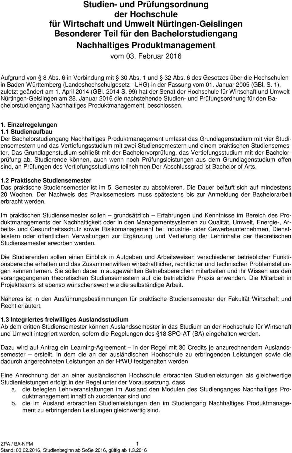 Januar 2005 (GBl. S. 1), zuletzt geändert am 1. April 2014 (GBl. 2014 S. 99) hat der Senat der Hochschule für Wirtschaft und Umwelt Nürtingen-Geislingen am 28.