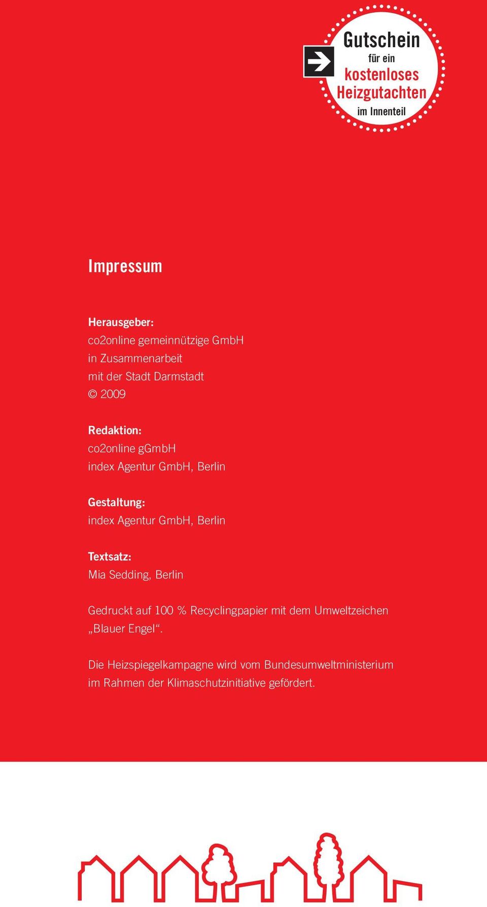 index Agentur GmbH, Berlin Textsatz: Mia Sedding, Berlin Gedruckt auf 100 % Recycling papier mit dem