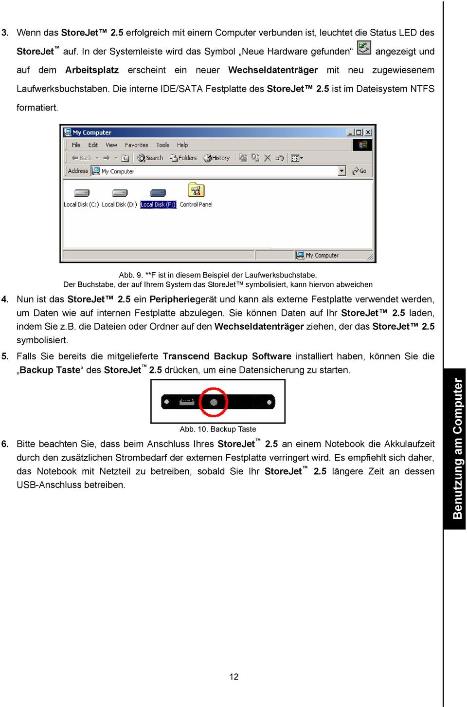 Die interne IDE/SATA Festplatte des StoreJet 2.5 ist im Dateisystem NTFS formatiert. Abb. 9. **F ist in diesem Beispiel der Laufwerksbuchstabe.