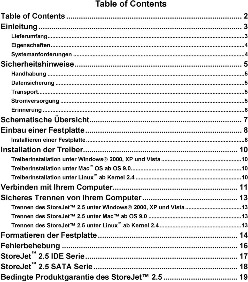 .. 10 Treiberinstallation unter Windows 2000, XP und Vista...10 Treiberinstallation unter Mac OS ab OS 9.0...10 Treiberinstallation unter Linux ab Kernel 2.4...10 Verbinden mit Ihrem Computer.