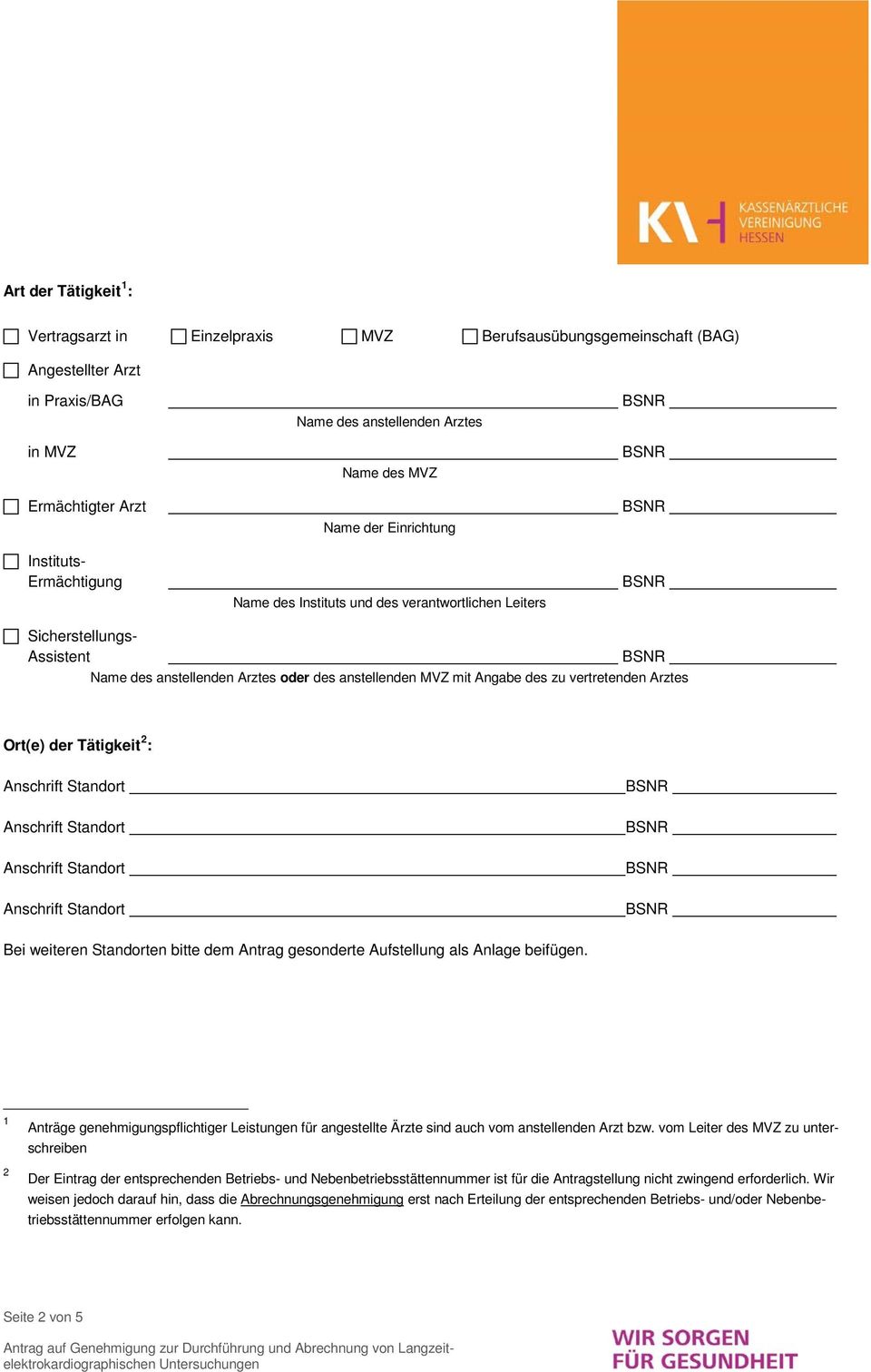 Arztes Ort(e) der Tätigkeit 2 : Bei weiteren Standorten bitte dem Antrag gesonderte Aufstellung als Anlage beifügen.