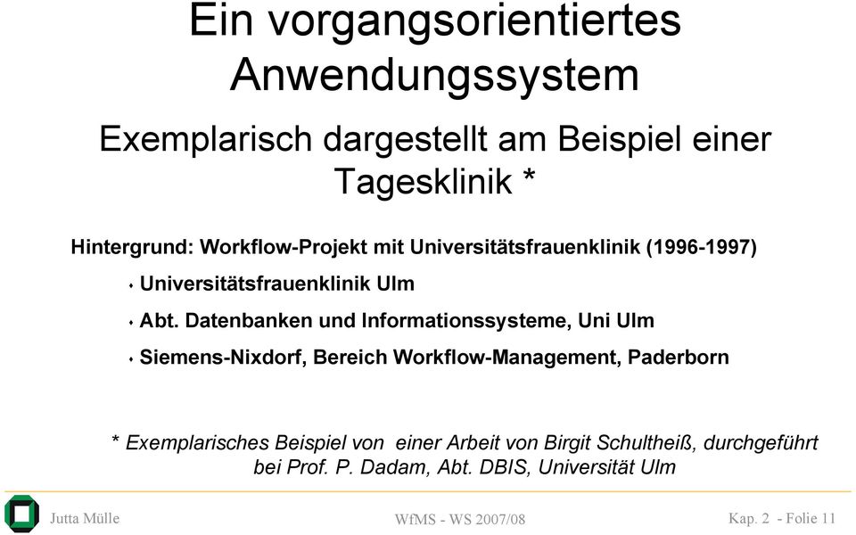 Datenbanken und Informationssysteme, Uni Ulm Siemens-Nixdorf, Bereich Workflow-Management, Paderborn *