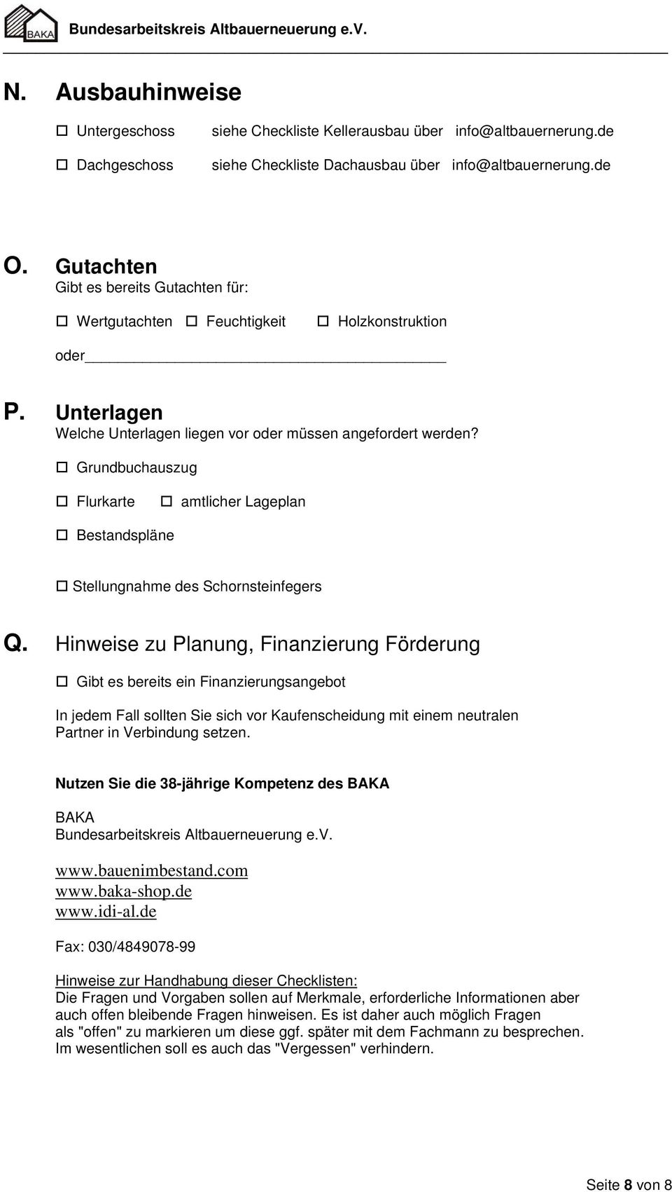 Grundbuchauszug Flurkarte amtlicher Lageplan Bestandspläne Stellungnahme des Schornsteinfegers Q.