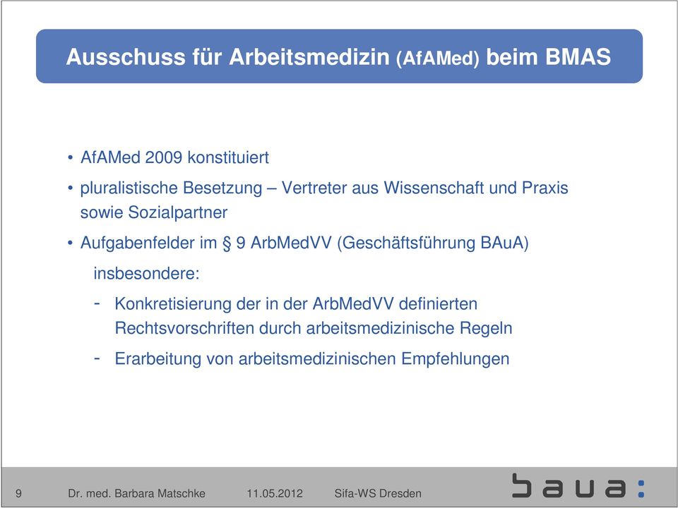 ArbMedVV (Geschäftsführung BAuA) insbesondere: - Konkretisierung der in der ArbMedVV