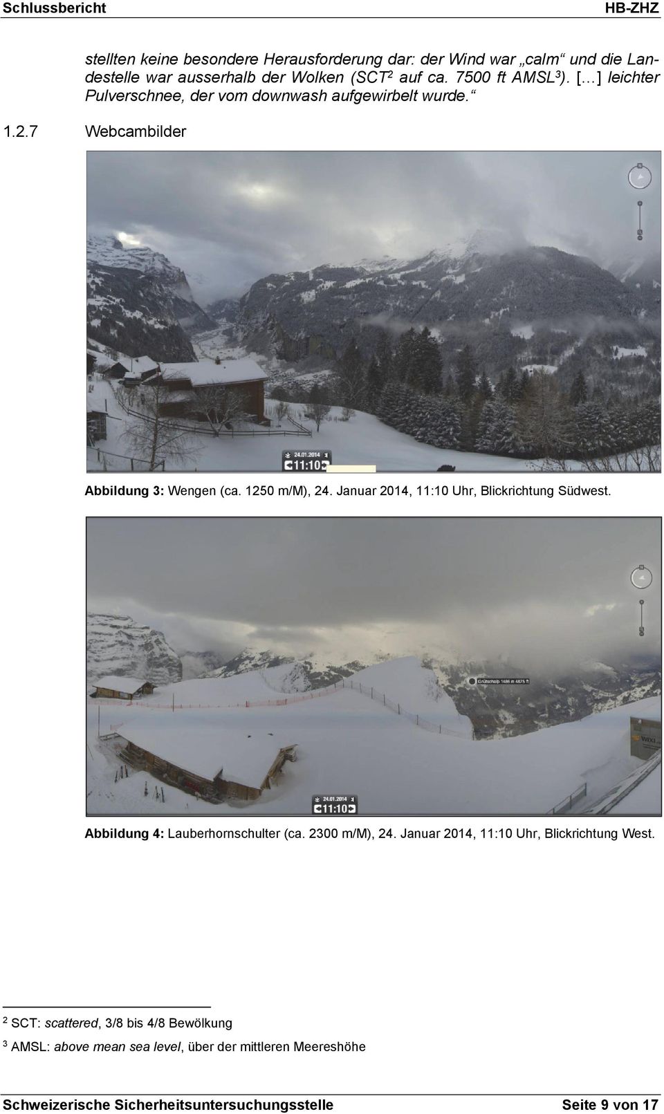 Januar 2014, 11:10 Uhr, Blickrichtung Südwest. Abbildung 4: Lauberhornschulter (ca. 2300 m/m), 24. Januar 2014, 11:10 Uhr, Blickrichtung West.