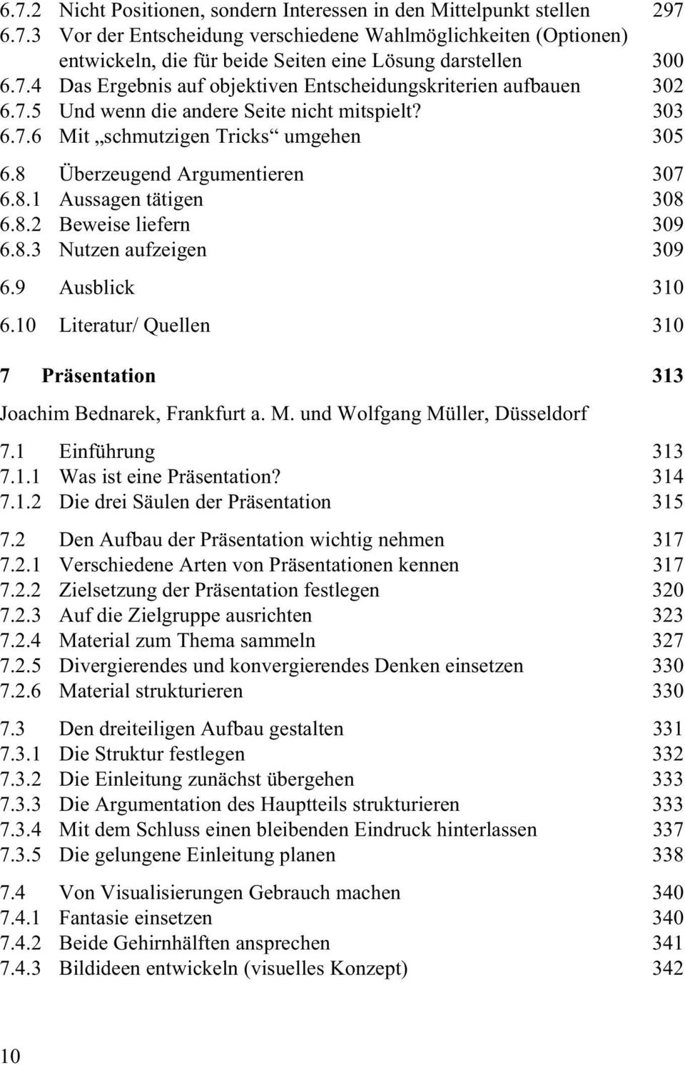 8.2 Beweise liefern 309 6.8.3 Nutzen aufzeigen 309 6.9 Ausblick 310 6.10 Literatur/ Quellen 310 7 Präsentation 313 Joachim Bednarek, Frankfurt a. M. und Wolfgang Müller, Düsseldorf 7.