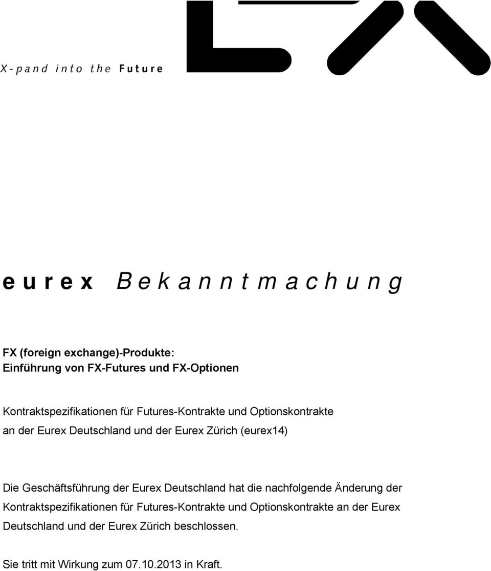(eurex14) Die Geschäftsführung der Eurex Deutschland hat die nachfolgende Änderung der  beschlossen.