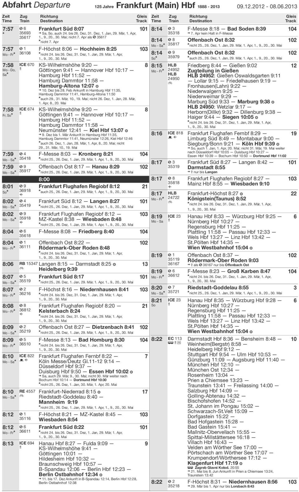 Feb Ankunt in Hamburg Hb :35, Hamburg Dammtor :41, Hamburg-Altona :50 auch 2., 31. Mär,., 1. Mai; nicht 2. Dez, 1. Jan, 2. Mär, 1. Apr,., 20.