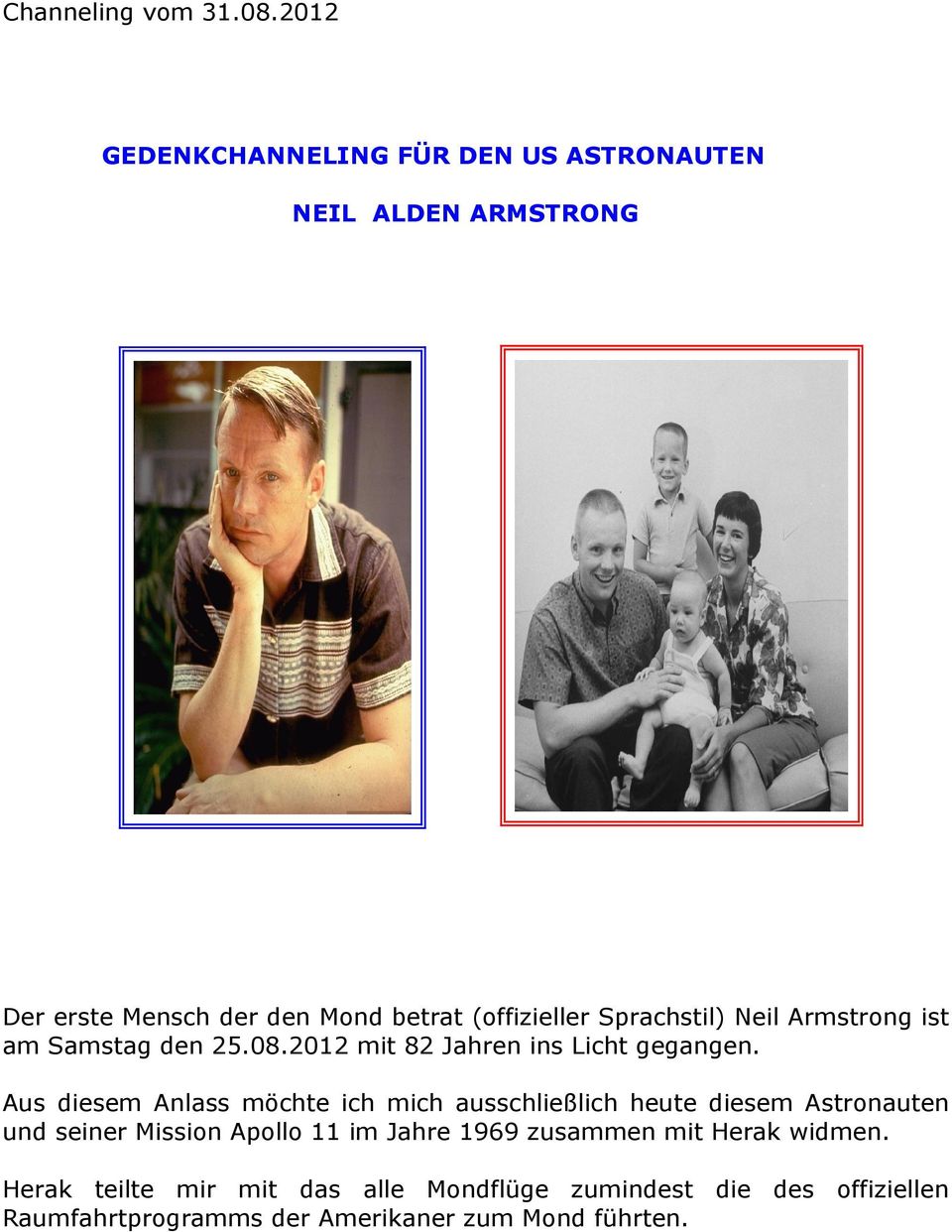 Sprachstil) Neil Armstrong ist am Samstag den 25.08.2012 mit 82 Jahren ins Licht gegangen.