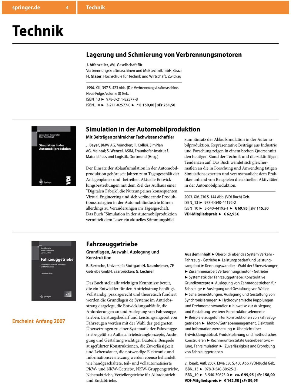 ISBN_13 978-3-211-82577-8 ISBN_10 3-211-82577-0 * 159,00 sfr 251,50 Simulation in der Automobilproduktion Mit Beiträgen zahlreicher Fachwissenschaftler J. Bayer, BMW AG, München; T.