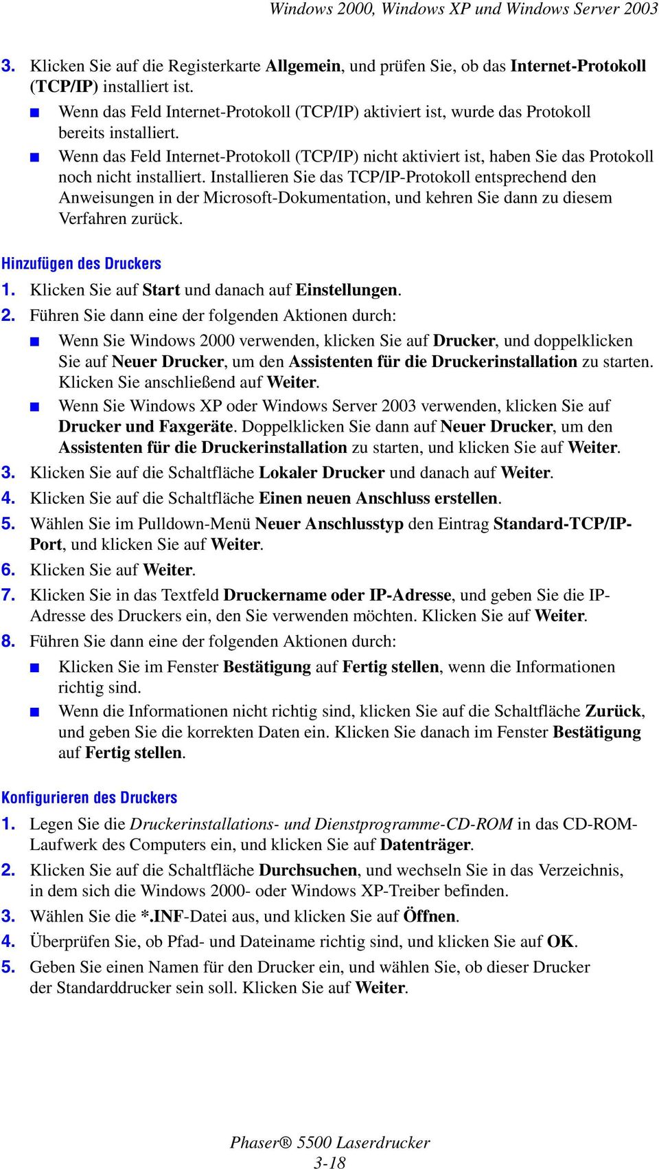 Wenn das Feld Internet-Protokoll (TCP/IP) nicht aktiviert ist, haben Sie das Protokoll noch nicht installiert.