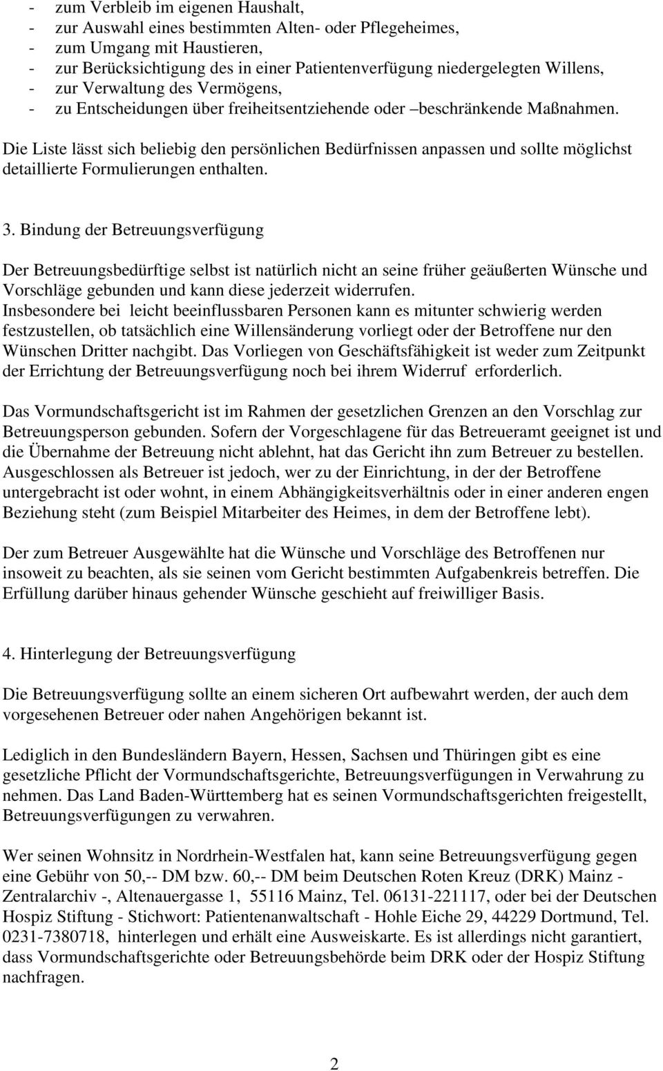 Die Liste lässt sich beliebig den persönlichen Bedürfnissen anpassen und sollte möglichst detaillierte Formulierungen enthalten. 3.