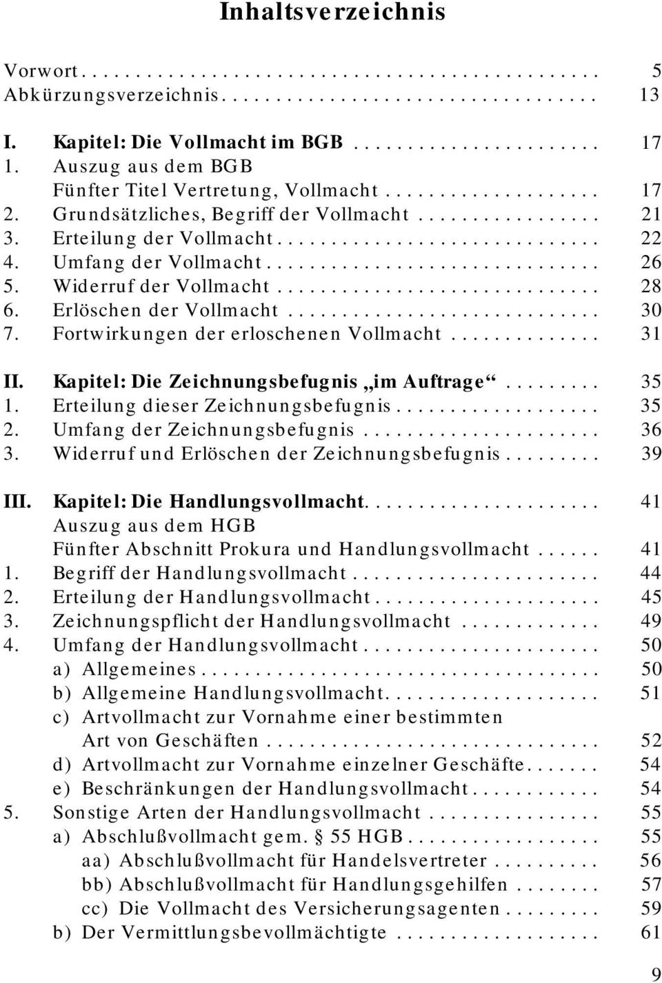 Umfang der Vollmacht............................... 26 5. Widerruf der Vollmacht.............................. 28 6. Erlöschen der Vollmacht............................. 30 7.