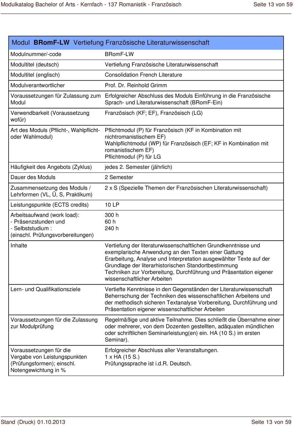 Reinhold Grimm Erfolgreicher Abschluss des s Einführung in die Französische Sprach- und Literaturwissenschaft (BRomF-Ein) Französisch (KF; EF), Französisch (LG) Pflichtmodul (P) für Französisch (KF