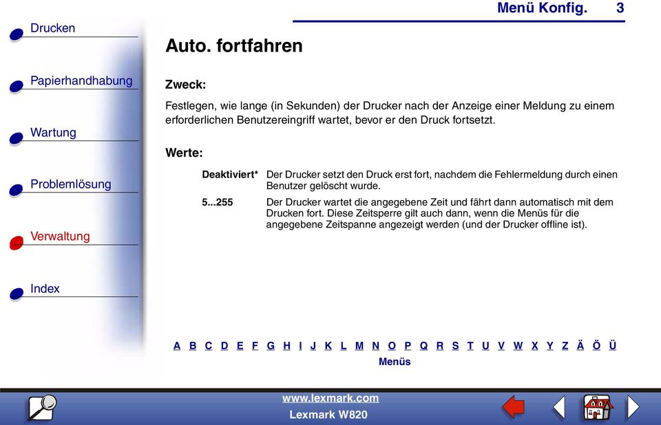 Deaktiviert* Der Drucker setzt den Druck erst fort, nachdem die Fehlermeldung durch einen Benutzer gelöscht wurde. 5.