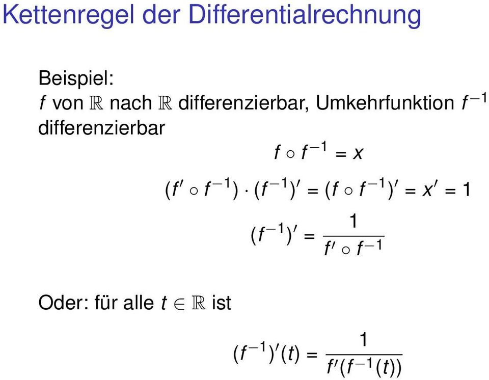 differenzierbar f f 1 = x Oder: für alle t R ist (f f 1