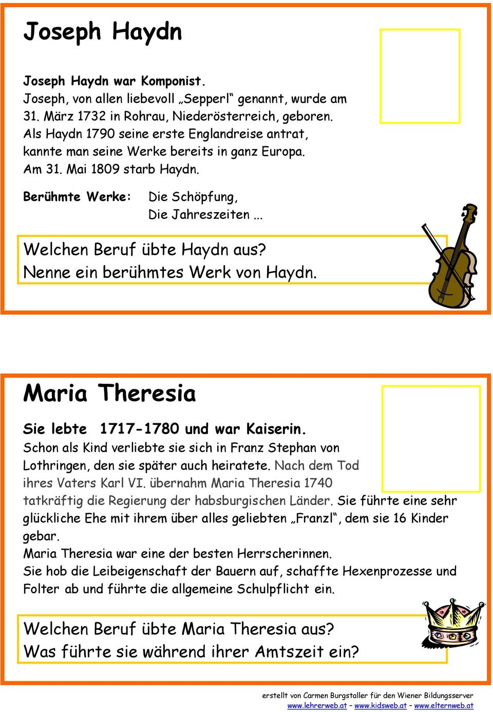 .. Welchen Beruf übte Haydn aus? Nenne ein berühmtes Werk von Haydn. Maria Theresia Sie lebte 1717-1780 und war Kaiserin.