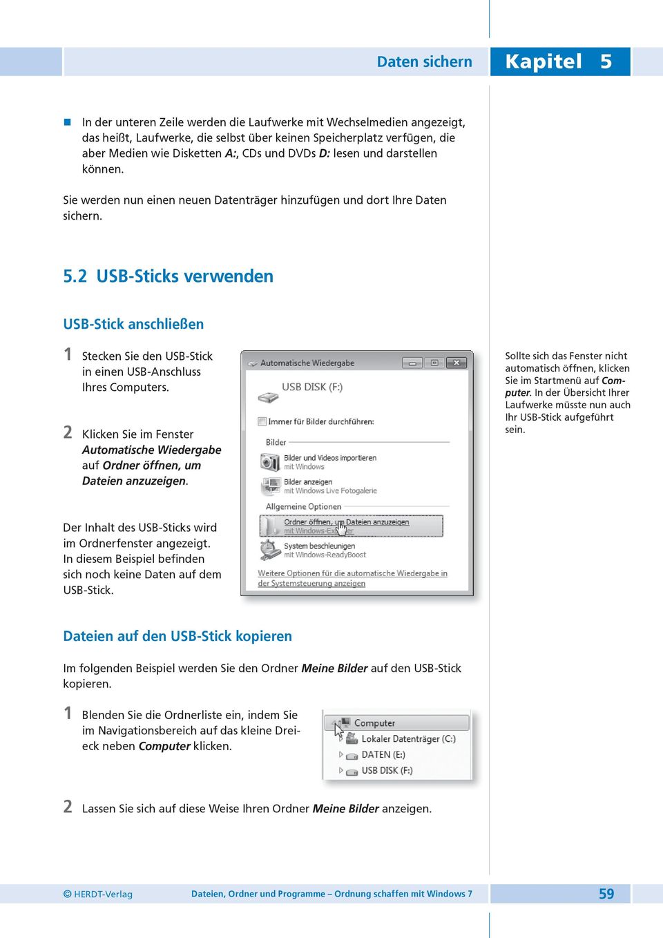 5 2 USB-Sticks verwenden USB-Stick anschließen 1 Stecken Sie den USB-Stick in einen USB-Anschluss Ihres Computers.