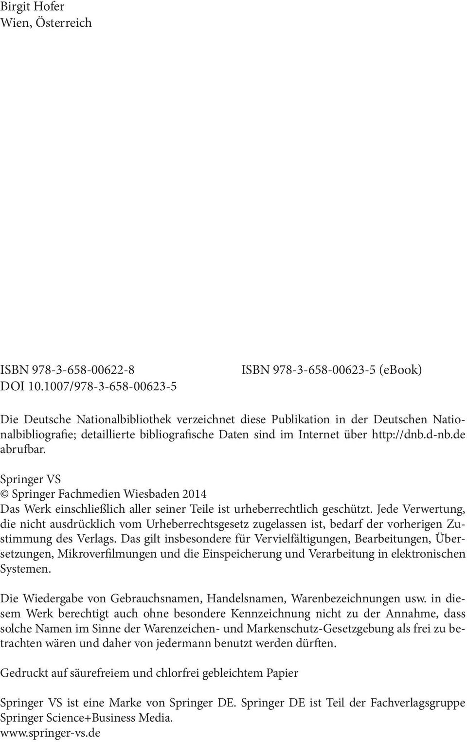 Internet über http://dnb.d-nb.de abrufbar. Springer VS Springer Fachmedien Wiesbaden 2014 Das Werk einschließlich aller seiner Teile ist urheberrechtlich geschützt.