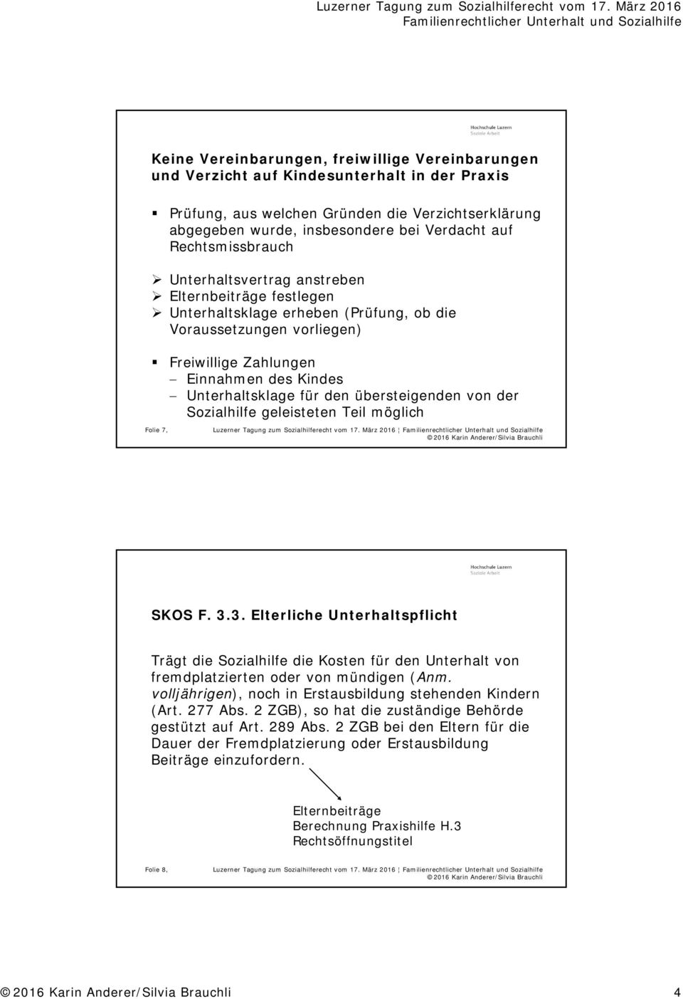 für den übersteigenden von der Sozialhilfe geleisteten Teil möglich Folie 7, SKOS F. 3.