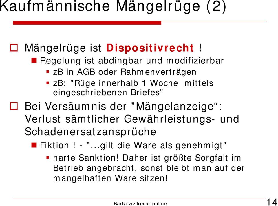 eingeschriebenen Briefes" Bei Versäumnis der "Mängelanzeige : Verlust sämtlicher Gewährleistungs- und