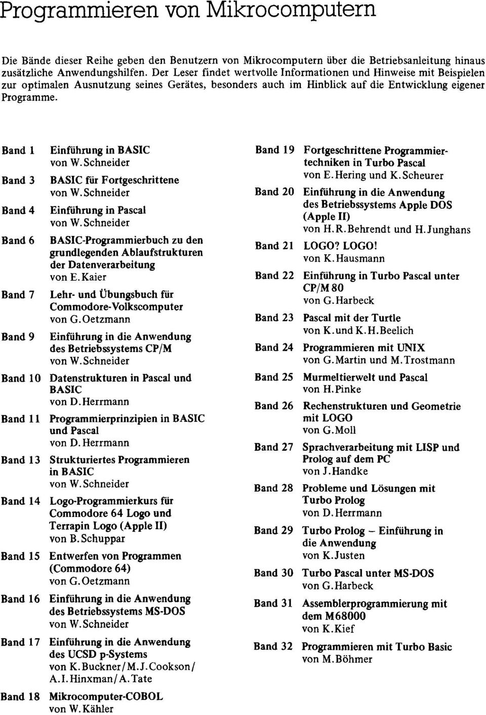 Band 1 Einfiihrung in BASIC Band 19 Fortgeschrittene Programmiervon W.Schneider techniken in Turbo Pascal Band 3 BASIC fur Fortgeschrittene von E.Hering und K.