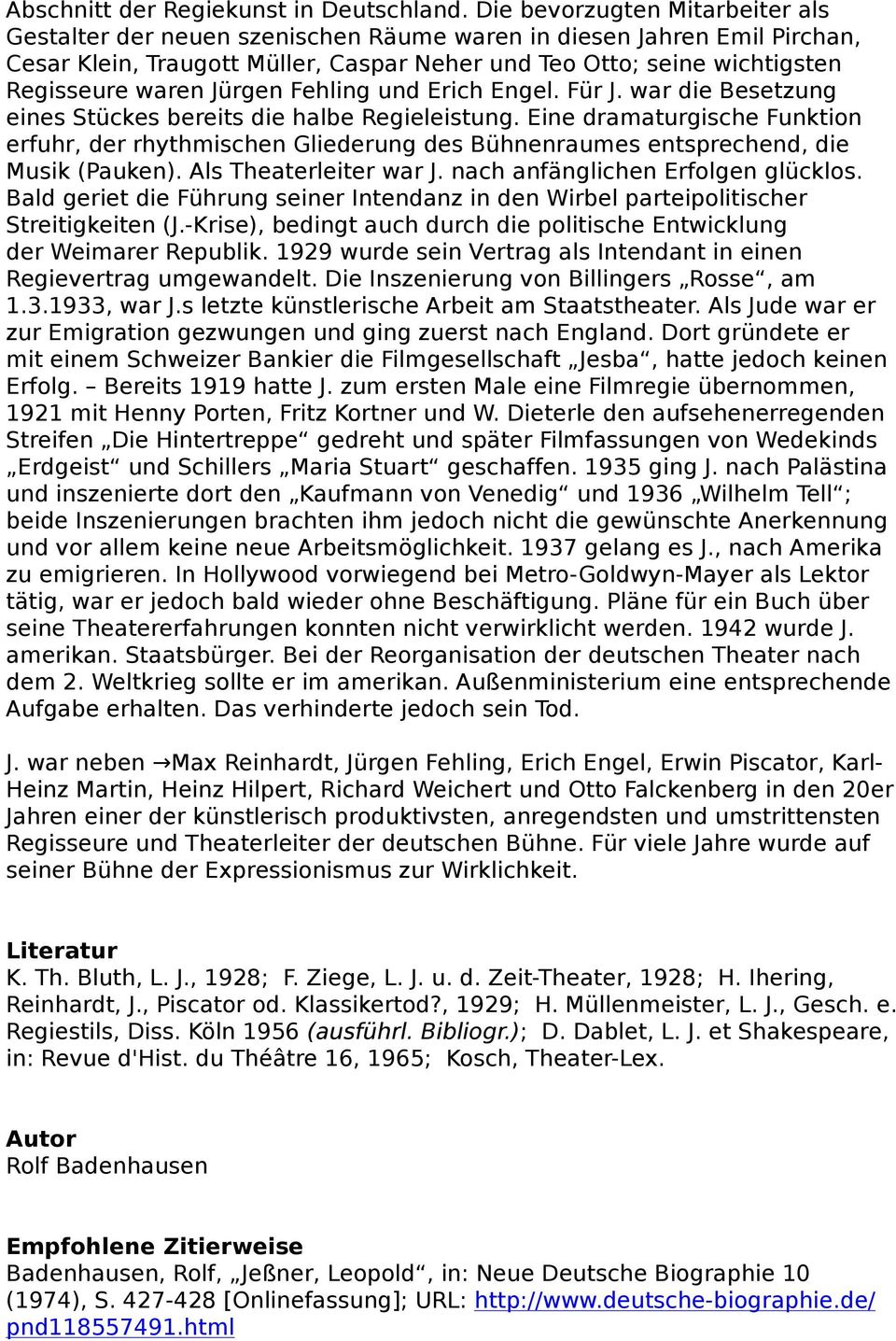 Jürgen Fehling und Erich Engel. Für J. war die Besetzung eines Stückes bereits die halbe Regieleistung.