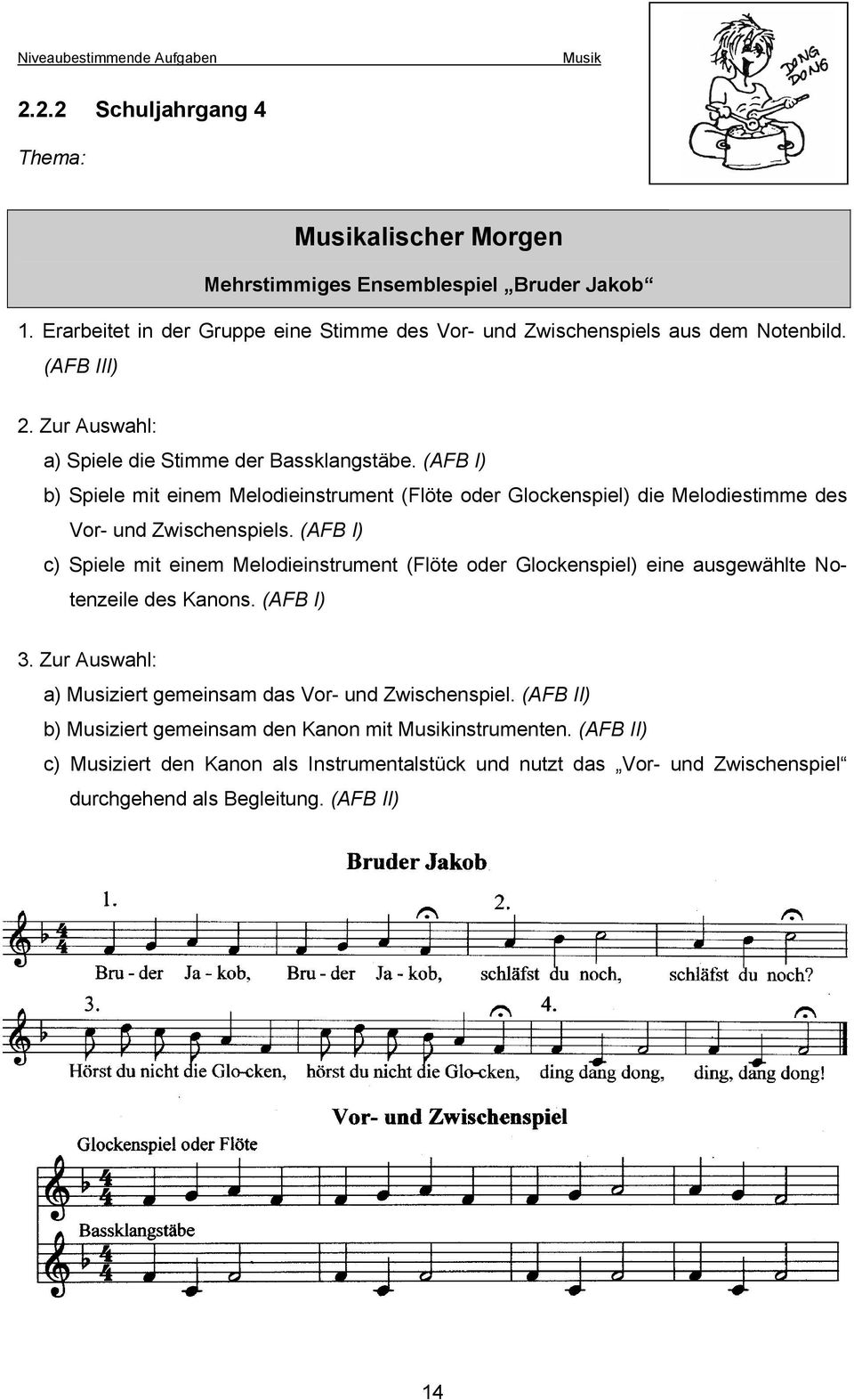 (AFB I) b) Spiele mit einem Melodieinstrument (Flöte oder Glockenspiel) die Melodiestimme des Vor- und Zwischenspiels.