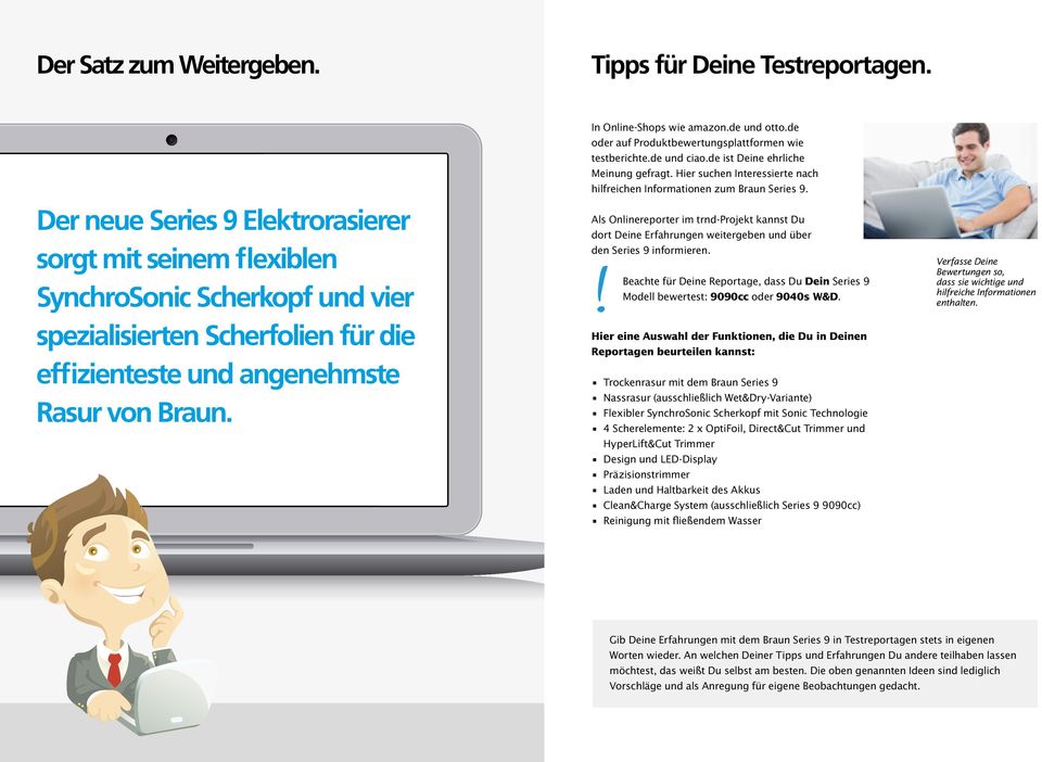 In Online-Shops wie amazon.de und otto.de oder auf Produktbewertungsplattformen wie testberichte.de und ciao.de ist Deine ehrliche Meinung gefragt.