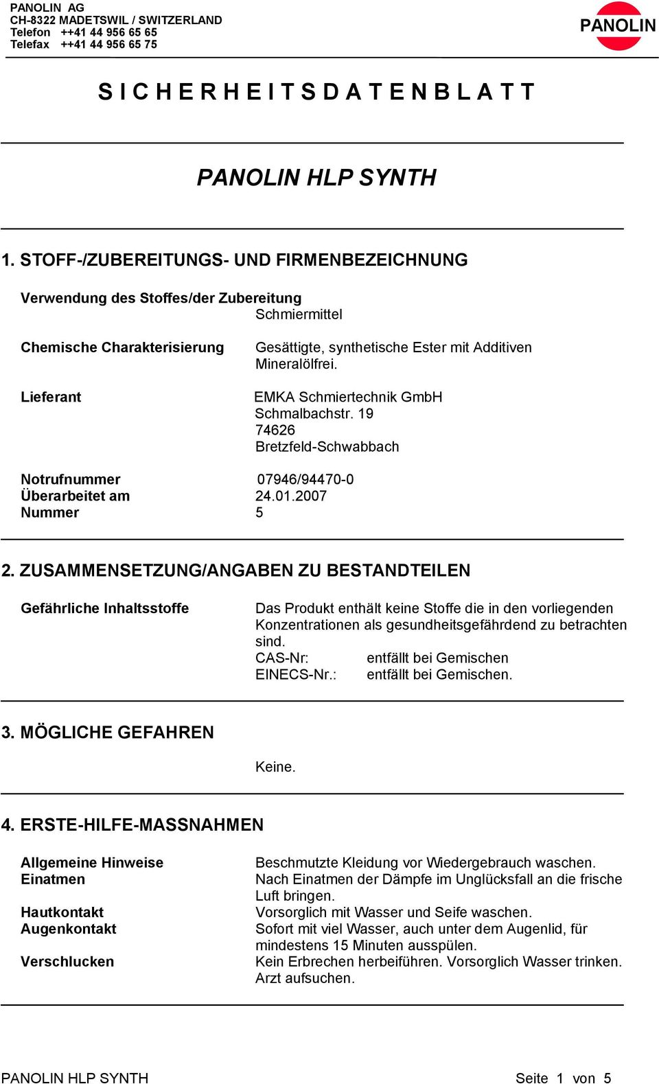 EMKA Schmiertechnik GmbH Schmalbachstr. 19 74626 Bretzfeld-Schwabbach Notrufnummer 07946/94470-0 Überarbeitet am 24.01.2007 Nummer 5 2.