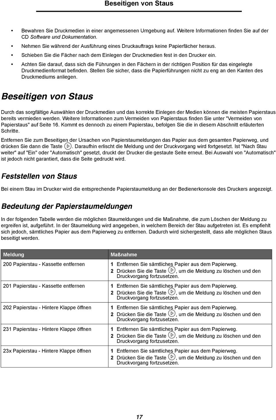 Achten Sie darauf, dass sich die Führungen in den Fächern in der richtigen Position für das eingelegte Druckmedienformat befinden.