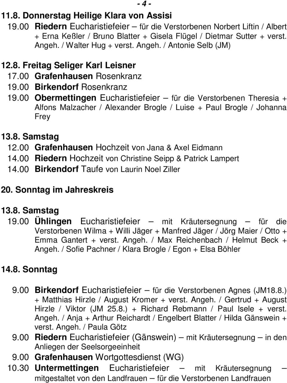 00 Obermettingen Eucharistiefeier für die Verstorbenen Theresia + Alfons Malzacher / Alexander Brogle / Luise + Paul Brogle / Johanna Frey 13.8. Samstag 12.