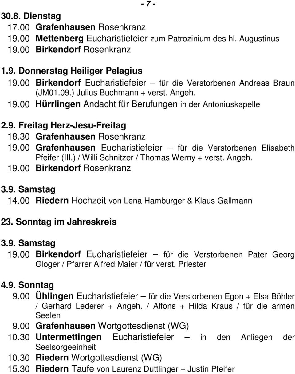 30 Grafenhausen Rosenkranz 19.00 Grafenhausen Eucharistiefeier für die Verstorbenen Elisabeth Pfeifer (III.) / Willi Schnitzer / Thomas Werny + verst. Angeh. 3.9. Samstag 14.