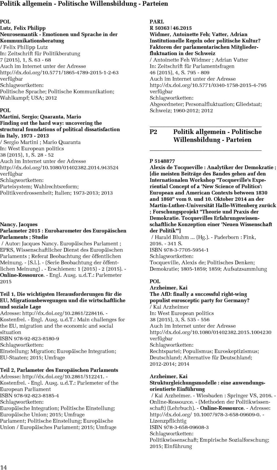 5771/1865-4789-2015-1-2-63 Politische Sprache; Politische Kommunikation; Wahlkampf; USA; 2012 Martini, Sergio; Quaranta, Mario Finding out the hard way: uncovering the structural foundations of