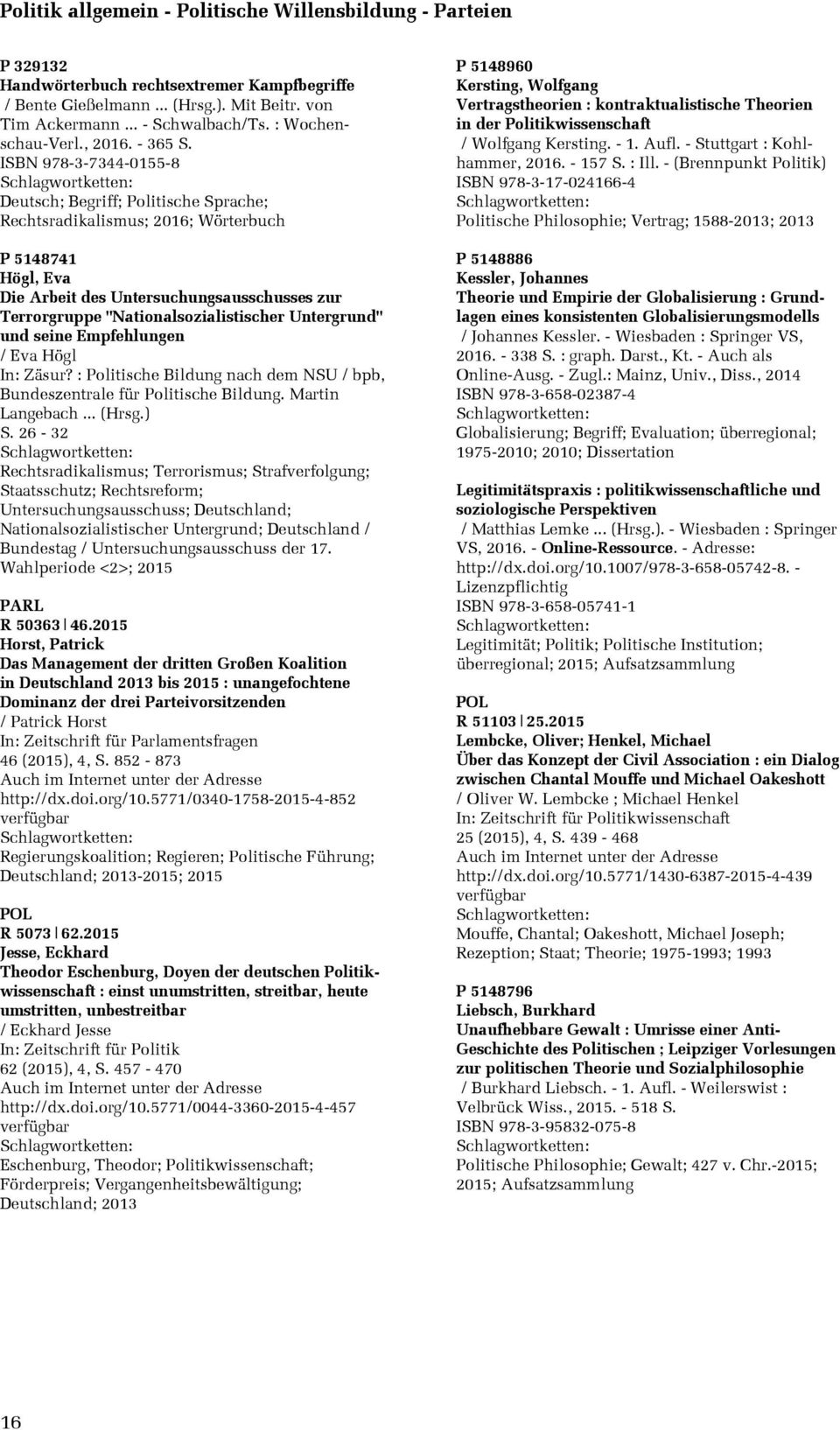 ISBN 978-3-7344-0155-8 Deutsch; Begriff; Politische Sprache; Rechtsradikalismus; 2016; Wörterbuch P 5148741 Högl, Eva Die Arbeit des Untersuchungsausschusses zur Terrorgruppe "Nationalsozialistischer