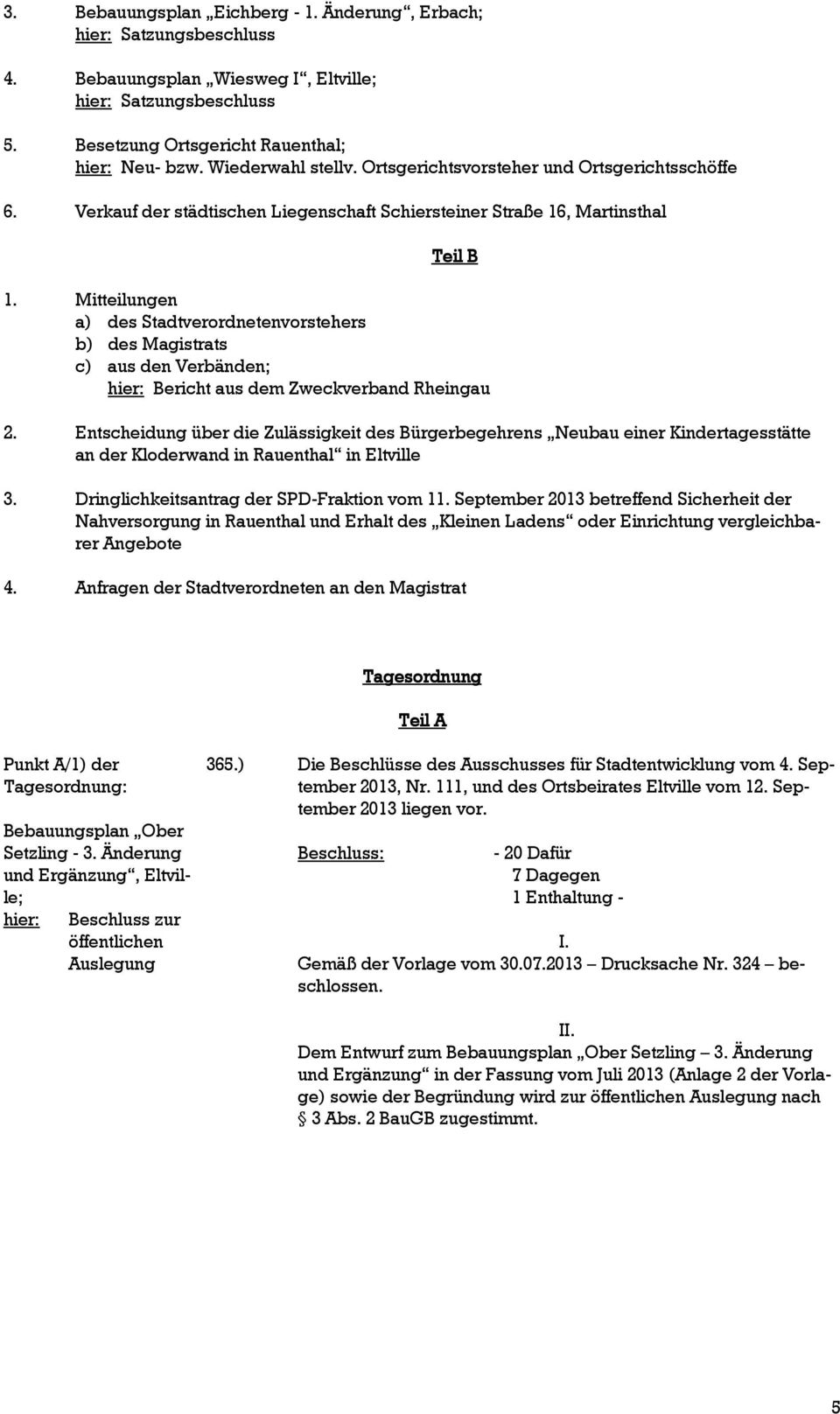 Mitteilungen a) des Stadtverordnetenvorstehers b) des Magistrats c) aus den Verbänden; hier: Bericht aus dem Zweckverband Rheingau 2.