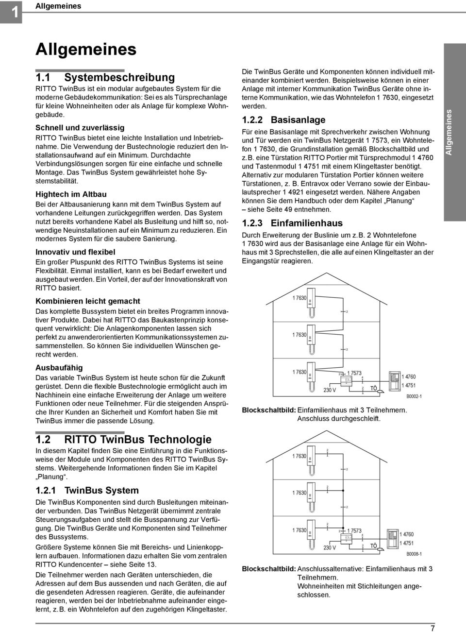 Schnell und zuverlässig RITTO TwinBus bietet eine leichte Installation und Inbetriebnahme. Die Verwendung der Bustechnologie reduziert den Installationsaufwand auf ein Minimum.