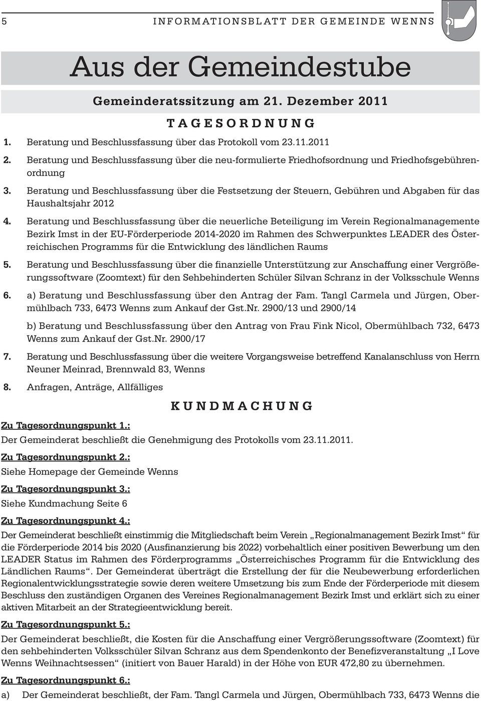 Beratung und Beschlussfassung über die Festsetzung der Steuern, Gebühren und Abgaben für das Haushaltsjahr 2012 4.