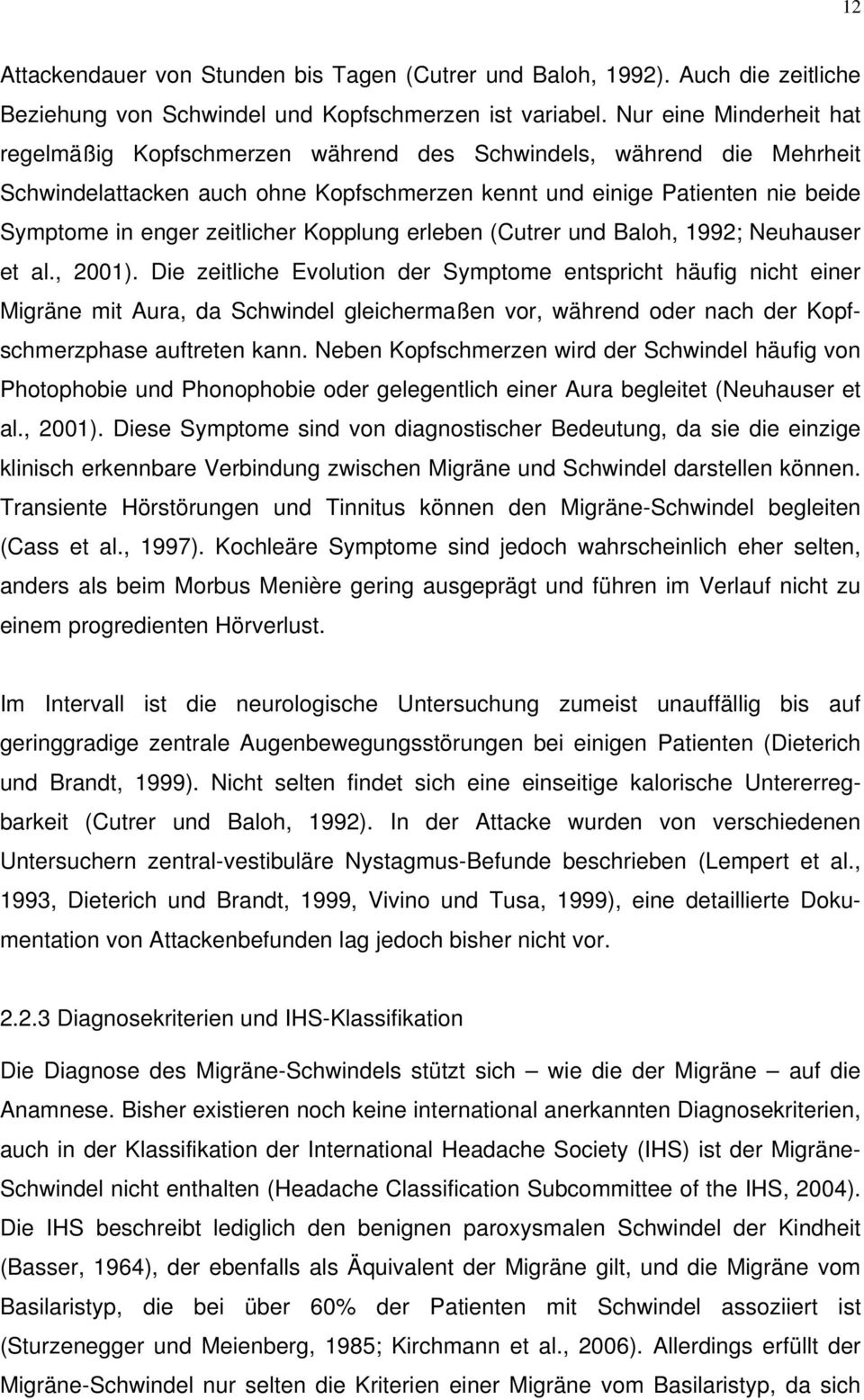 zeitlicher Kopplung erleben (Cutrer und Baloh, 1992; Neuhauser et al., 2001).