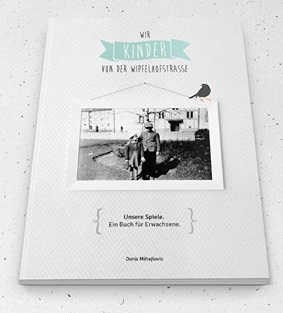 Frau Doris Mihajlovic hat im Vorjahr ein Buch unter dem Titel Wir Kinder von der Wipfelhofstraße veröffentlicht.