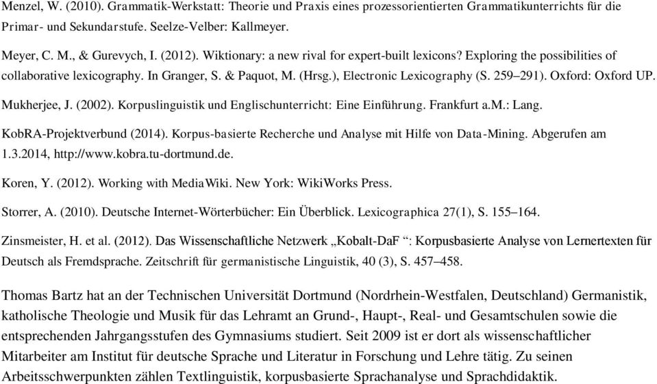 Oxford: Oxford UP. Mukherjee, J. (2002). Korpuslinguistik und Englischunterricht: Eine Einführung. Frankfurt a.m.: Lang. KobRA-Projektverbund (2014).
