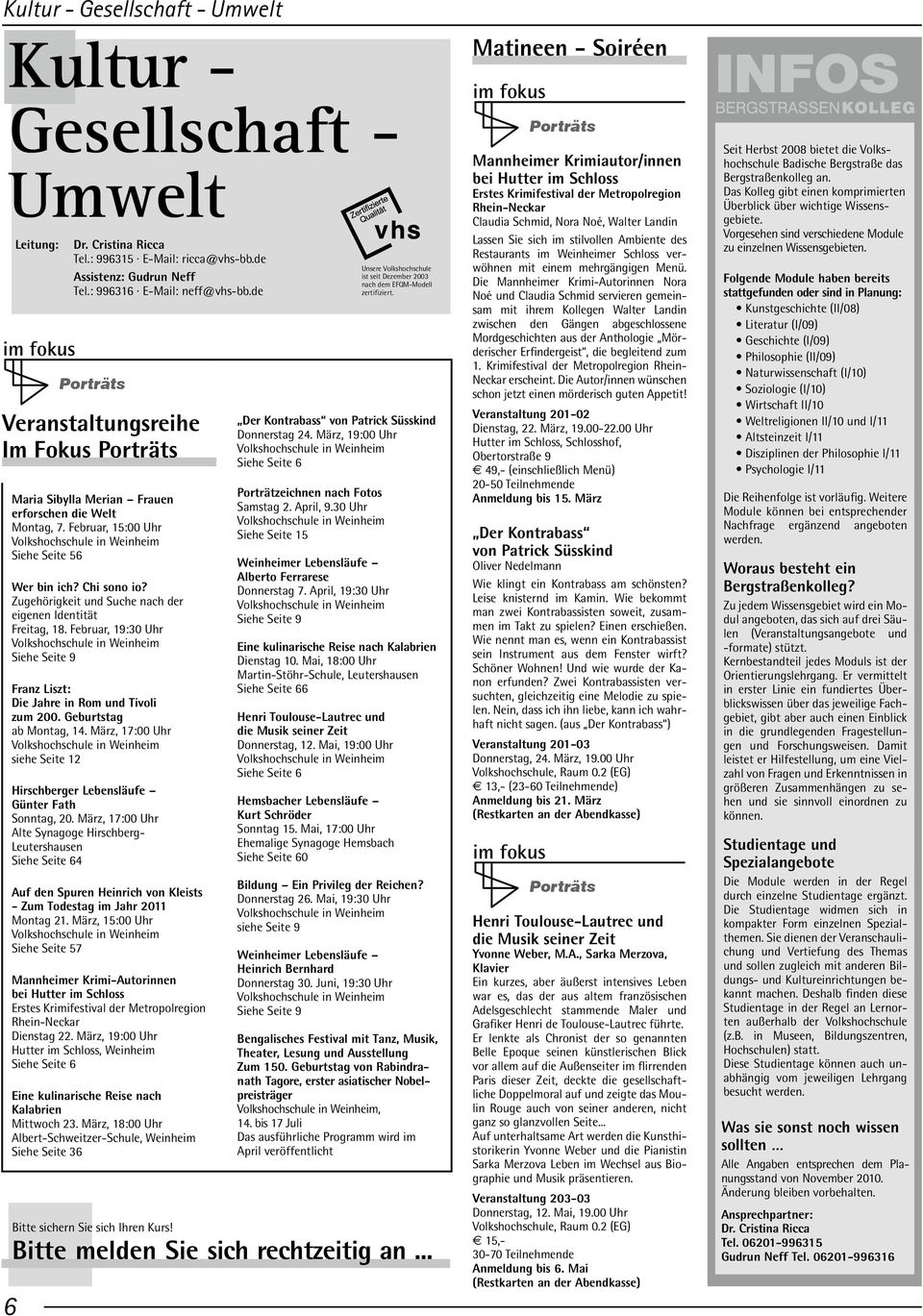 Geburtstag ab Montag, 14. März, 17:00 Uhr Volkshochschule in Weinheim siehe Seite 12 Hirschberger Lebensläufe Günter Fath Sonntag, 20.