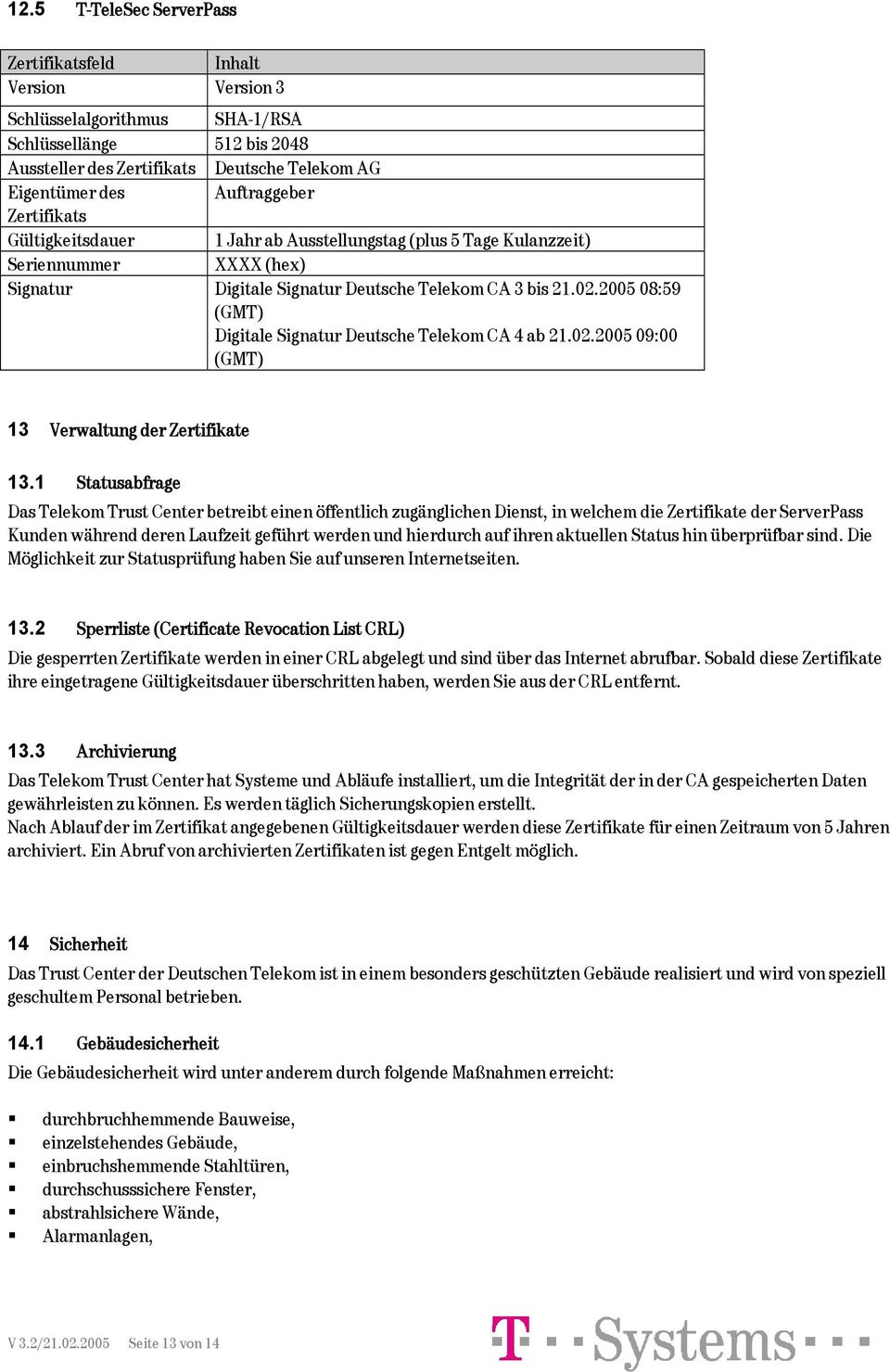 2005 08:59 (GMT) Digitale Signatur Deutsche Telekom CA 4 ab 21.02.2005 09:00 (GMT) 13 Verwaltung der Zertifikate 13.