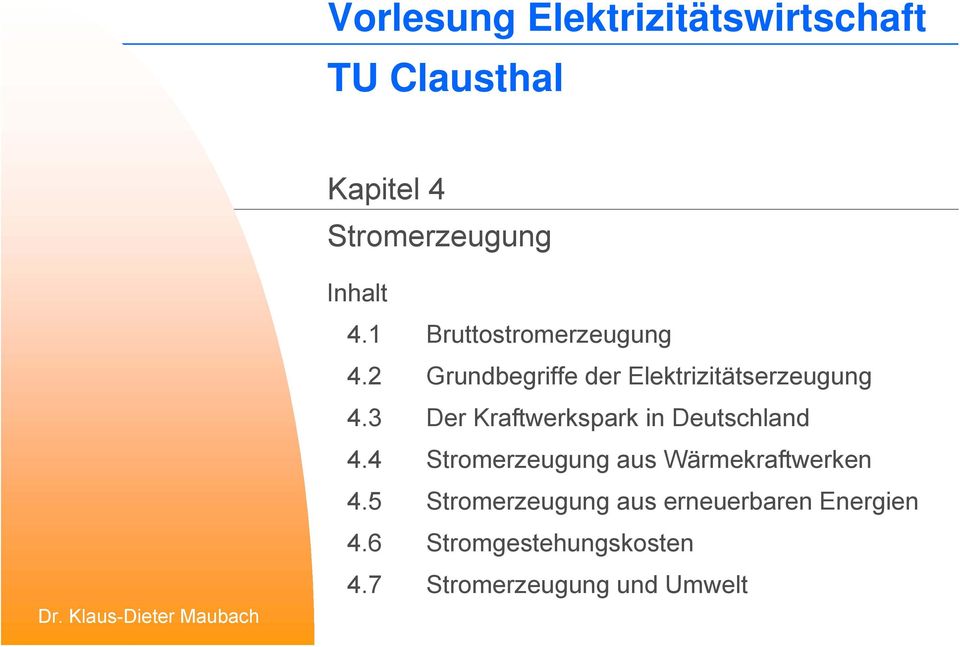 2 Grundbegriffe der Elektrizitätserzeugung 4.3 Der Kraftwerkspark in Deutschland 4.