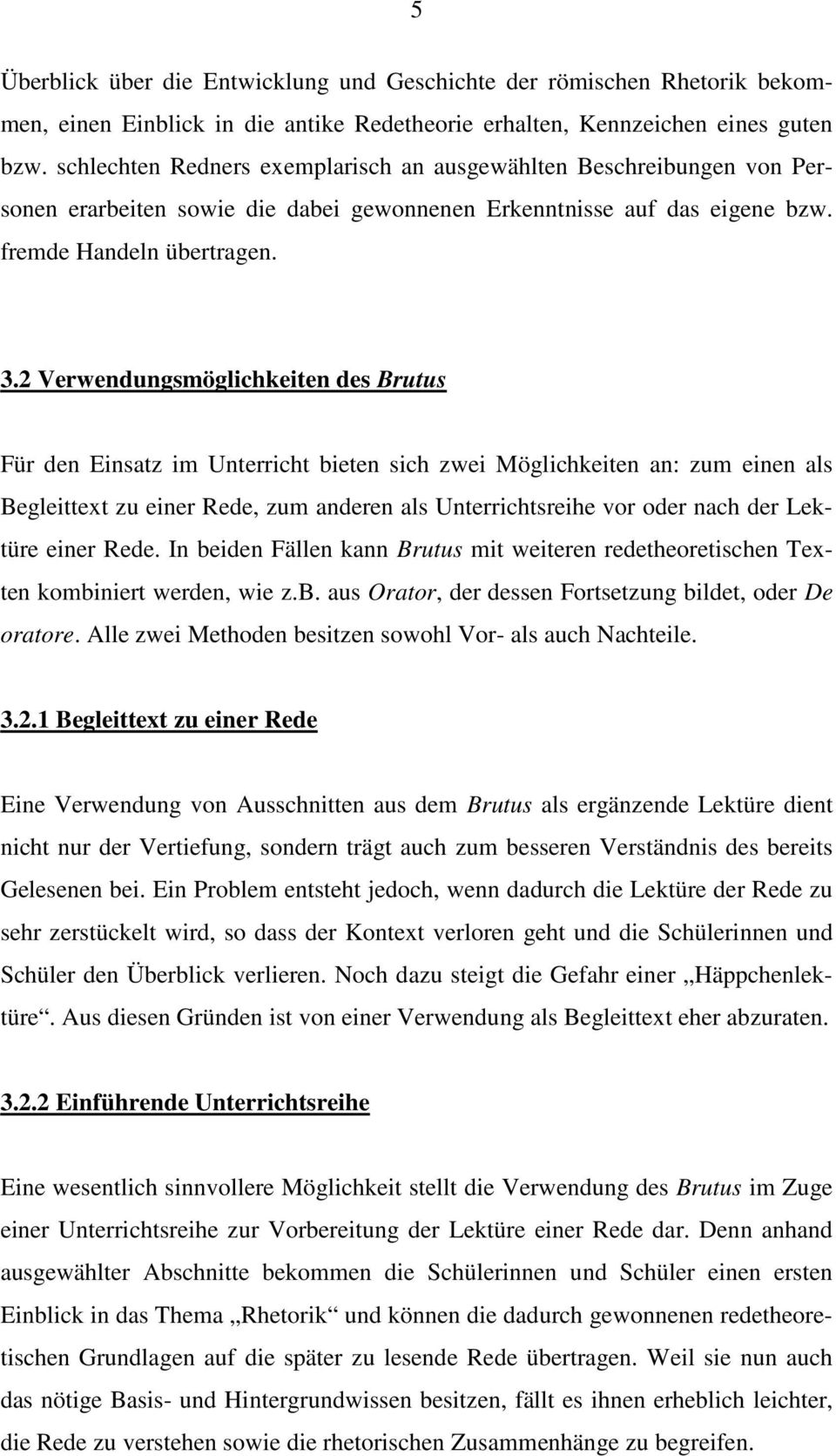 2 Verwendungsmöglichkeiten des Brutus Für den Einsatz im Unterricht bieten sich zwei Möglichkeiten an: zum einen als Begleittext zu einer Rede, zum anderen als Unterrichtsreihe vor oder nach der